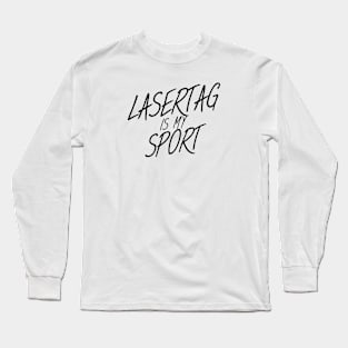 Lasertag is my sport Long Sleeve T-Shirt